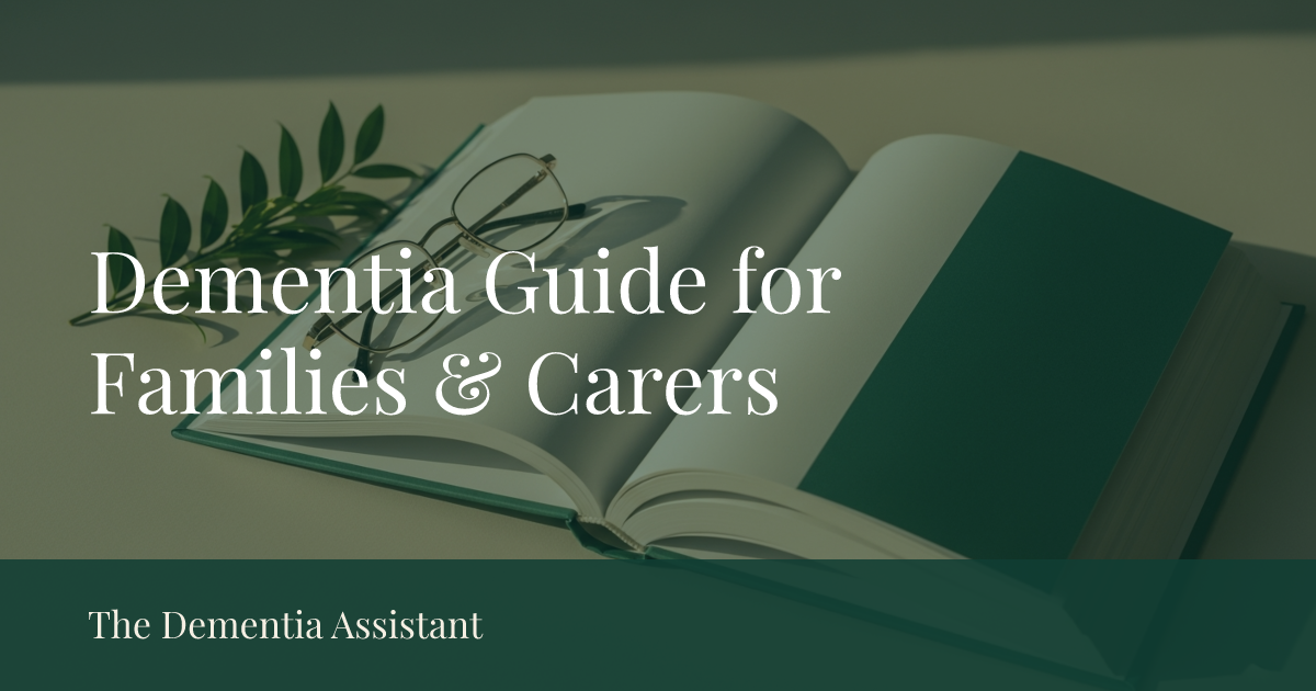 Dementia Guide for Families & Carers | The Dementia Assistant